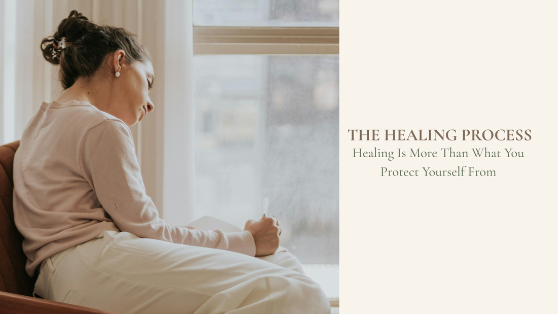 Healing Is More Than What You Protect Yourself From